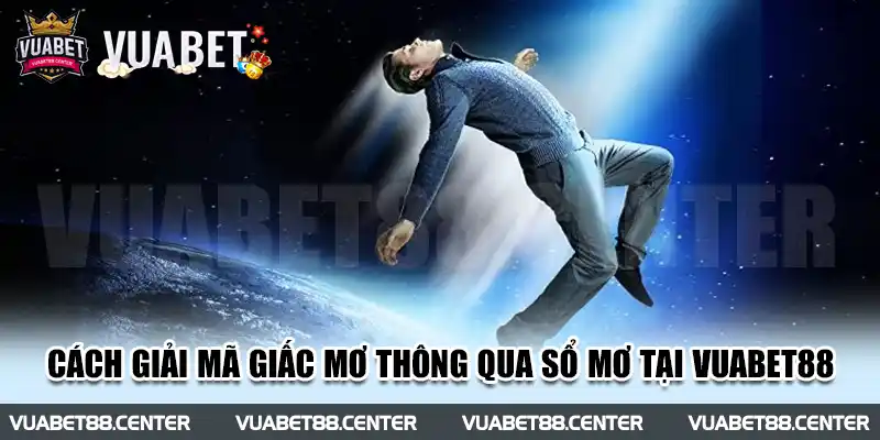 Cách giải mã giấc mơ thông qua sổ mơ tại Vuabet88