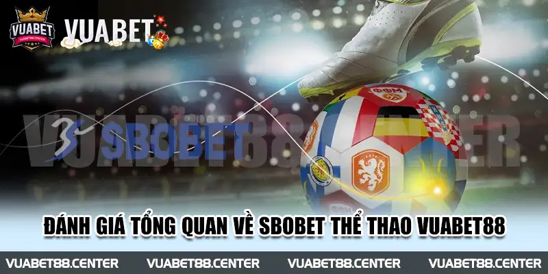 Đánh giá tổng quan về SBOBET thể thao Vuabet88