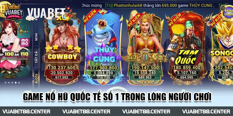 Game nổ hũ quốc tế số 1 trong lòng người chơi