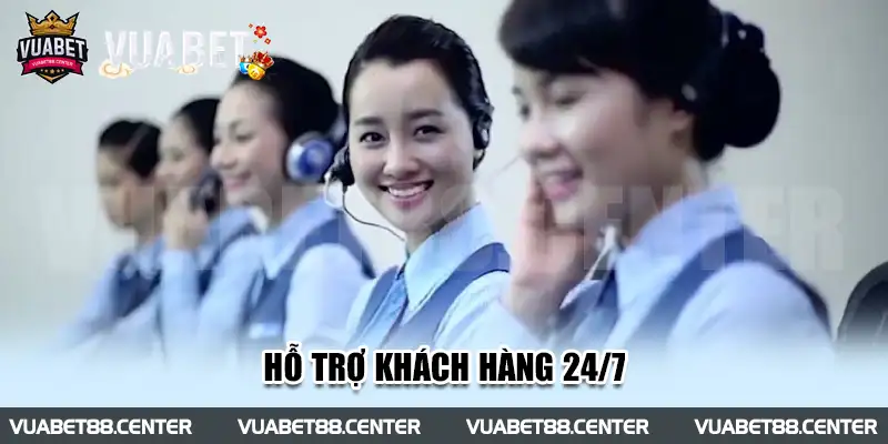 Hỗ trợ khách hàng 24/7