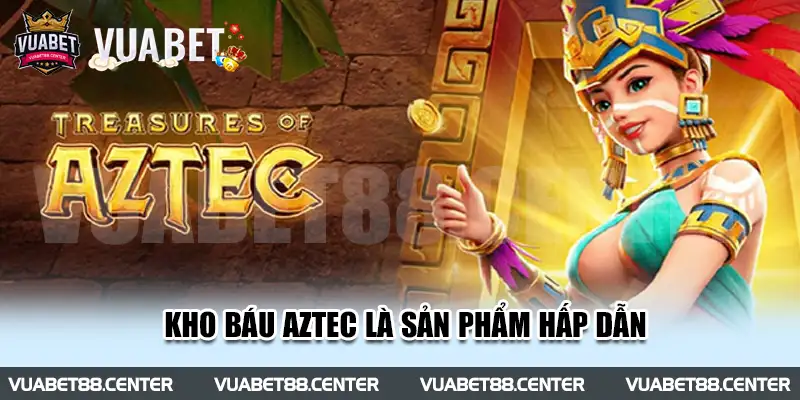 Kho báu Aztec là sản phẩm hấp dẫn tại sảnh AG slot nổ hũ 