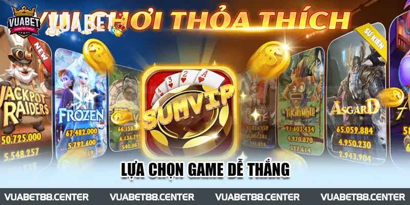 Lựa chọn game dễ thắng