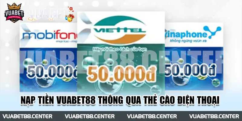 Nạp tiền Vuabet88 thông qua giao dịch thẻ cào điện thoại 