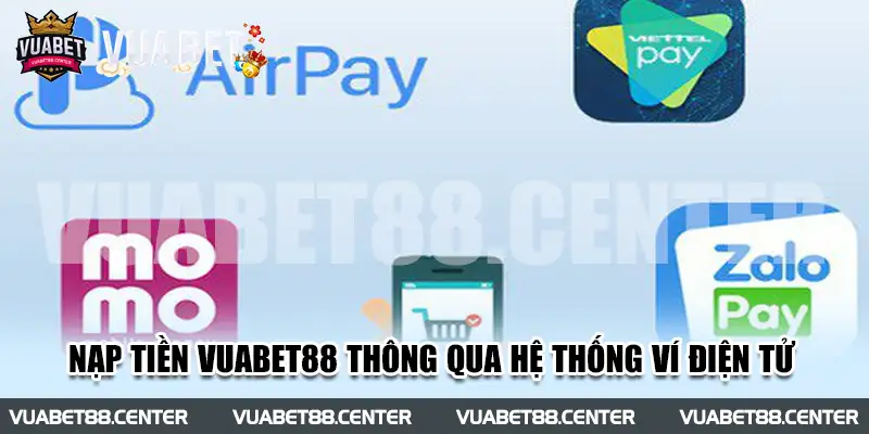 Nạp tiền Vuabet88 thông qua hệ thống ví ngân hàng điện tử 