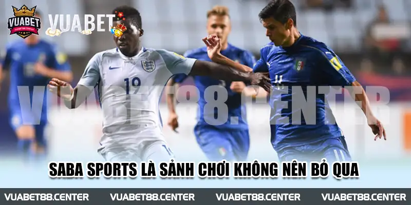 Saba Sports là sảnh chơi mà người dùng không nên bỏ qua 