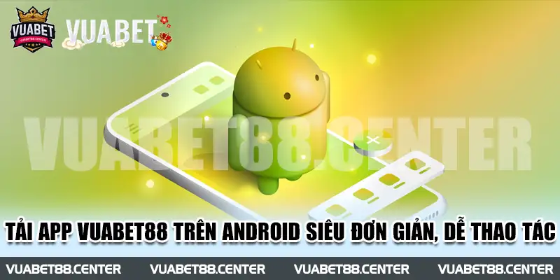 Tải app Vuabet88 nhanh chóng và không mất chi phí