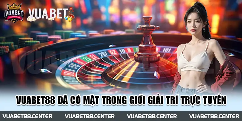 Vuabet88 đã có mặt trong giới giải trí trực tuyến và mang đến niềm tin cho người chơi